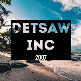 Detsaw Inc 2007 by Teaza ATIRAI