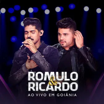 Ao Vivo em Goiânia by Romulo E Ricardo