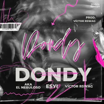 Dondy by AKA EL NEBULOSO