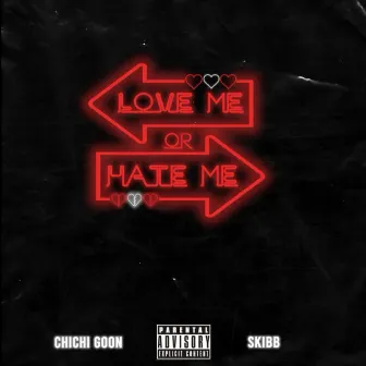 Love Me Or Hate Me by Chichi Goon