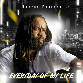 Everyday of My Life by Robert Ffrench