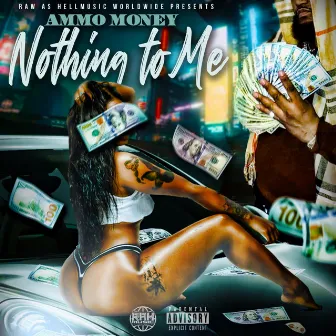 Nothing To Me by Ammo Money