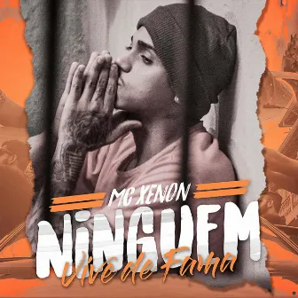 Ninguém Vive de Fama by MC Xenon