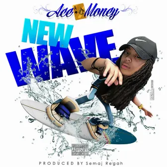 New Wave (Reloaded) by Ace Money