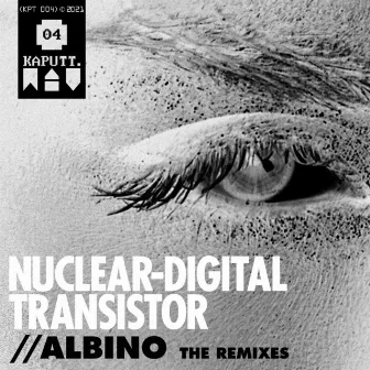 Albino: The Remixes by Nuclear Digital Transistor