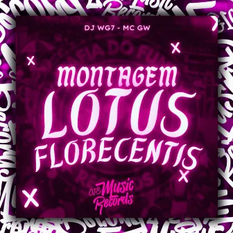 Montagem Lotus Florecentis by DJ WG7