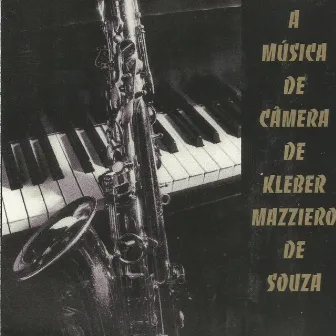 A Música de Câmera de Kleber Mazziero de Souza by Kleber Mazziero