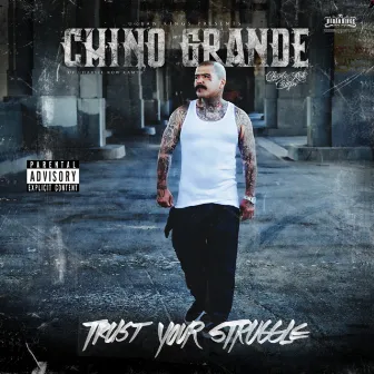 Trust Your Struggle by Chino Grande