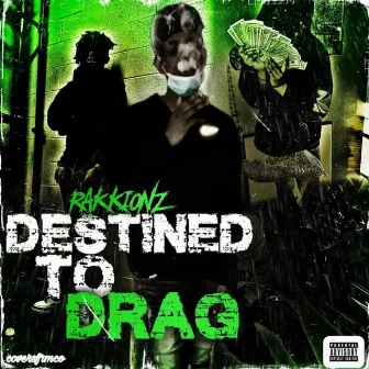 Destined To Drag by Rakkionz