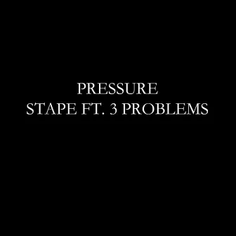 Pressure (feat. 3 Problems) by Stape