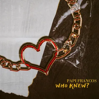 Who Knew? by Papi Francos