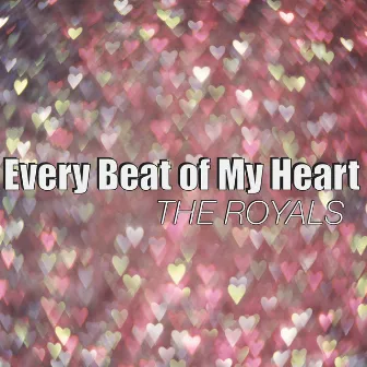 Every Beat of My Heart by The Royals