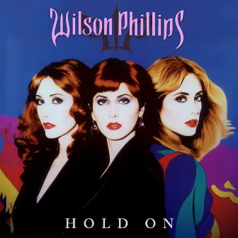 Hold On (Re-Recorded / Remastered) by Wilson Phillips