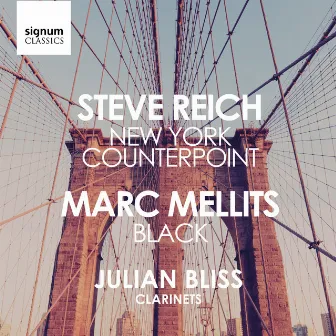 Steve Reich: New York Counterpoint / Marc Mellits: Black by Julian Bliss