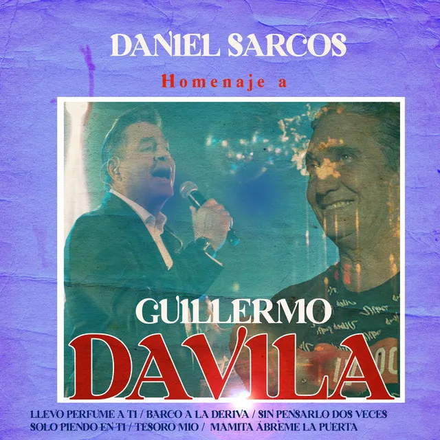 Homenaje a Guillermo Dávila : Llevo Perfume a Ti / Barco a la Deriva / Sin Pensarlo Dos Veces / Solo Pienso en Ti / Tesoro Mio / Mamita, ábreme la puerta - En Vivo