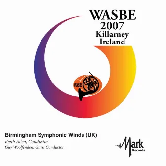 2007 WASBE Killarney, Ireland: Birmingham Symphonic Winds by Keith Allen