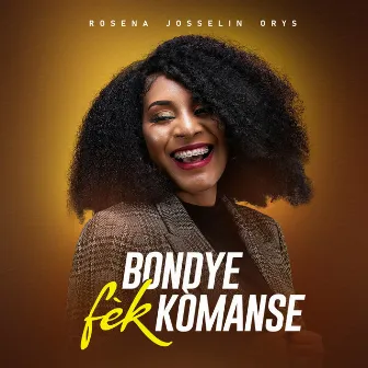 Bondye Fèk Kòmanse by Rosena Josselin Orys