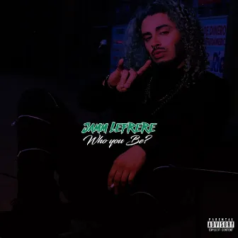 Who You Be by Jamm Lefrere