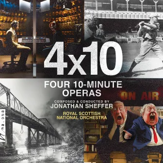 4x10: Four 10-Minute Operas by Jonathan Sheffer