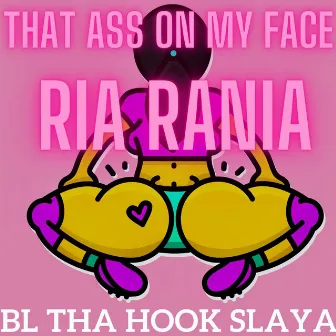 That Ass On My Face by BL Tha Hook Slaya