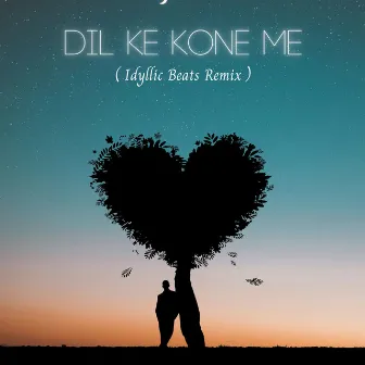 Dil Ke Kone Me (Idyllic Beats Remix) by Traxeon