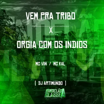 Vem pra Tribo X Orgia Com os Indios by Mc Viih