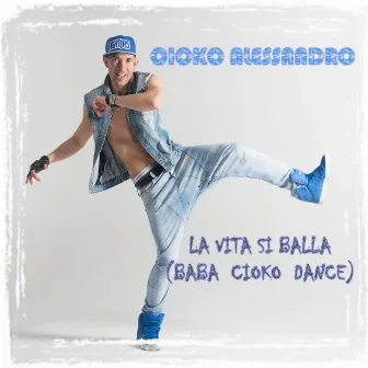 La vita si balla (Baba Cioko Dance) by Cioko Alessandro