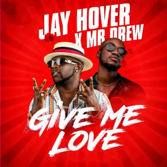 Give Me Love by Jay Hover