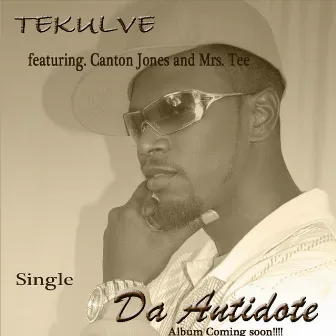 Da Antidote (feat. Canton Jones & Mrs. Tee) by Tekulve