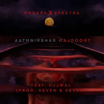 Aatmnirbhar Majdoor by Madara