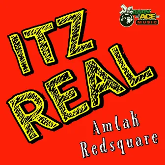 Itz Real by Amlak Redsquare