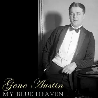 My Blue Heaven by Gene Austin