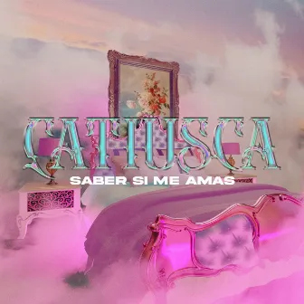 Saber Si Me Amas (Quiero) by Catiusca