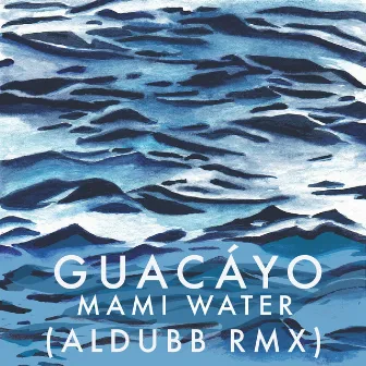 Mami Water (Aldubb RMX) by Guacáyo