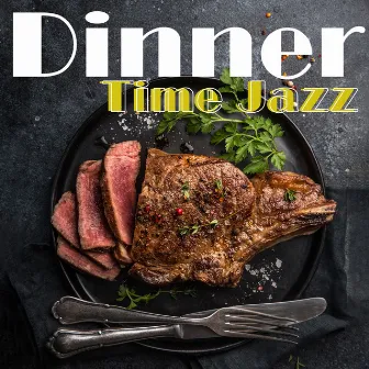 Dinner Time Jazz: Relaxing Instrumental Jazz, Saxophone and Piano Jazz Music by Downtown Jazz