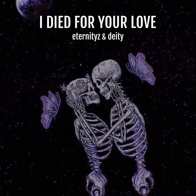 I Died For Your Love