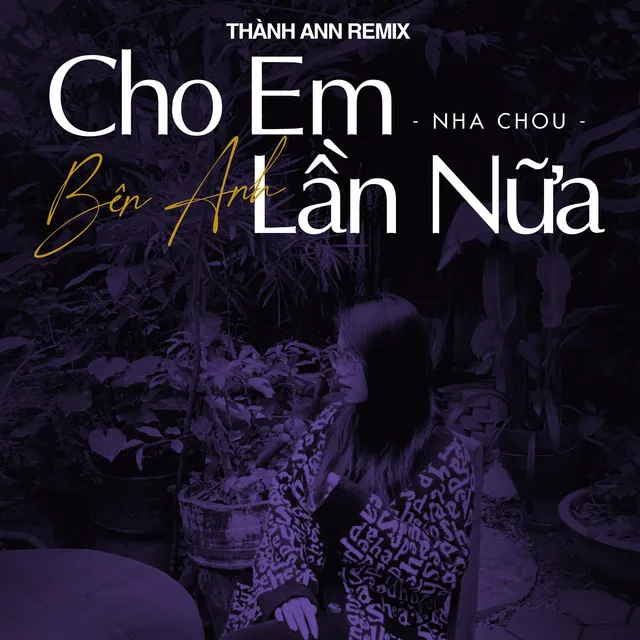 Cho Em Bên Anh Lần Nữa (Thành Ann Remix)