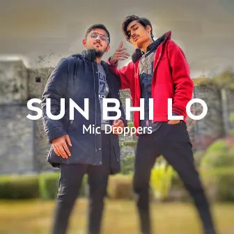 Sun Bhi Lo by Mic Droppers