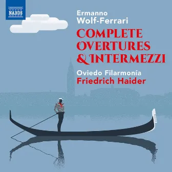 Wolf-Ferrari: Complete Overtures & Intermezzi by Ermanno Wolf-Ferrari