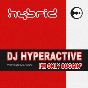 I'm Only Buggin' by DJ Hyperactive