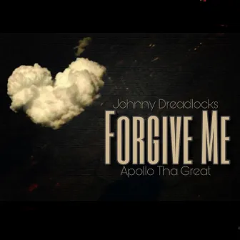 Forgive Me by Johnny Dreadlocks