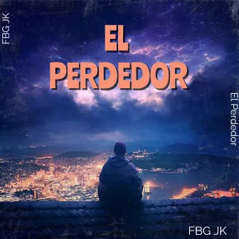 EL PERDEDOR by FBG JK