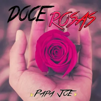 Doce Rosas by Papa Joe