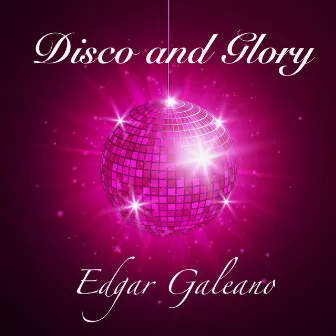 Disco and Glory by Edgar Galeano