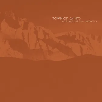 No Place Like This (Acoustic) by Town of Saints