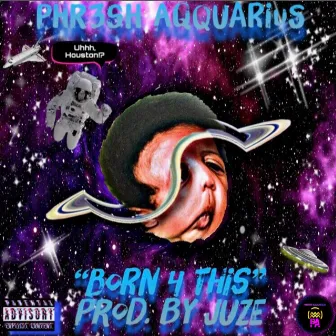 Born 4 This by Phr3sh Aqquarius