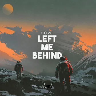 Left Me Behind by HOWL