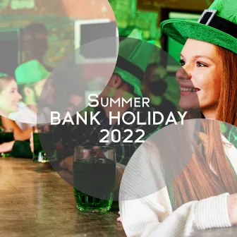 Summer Bank Holiday 2022 by The Irish Folk