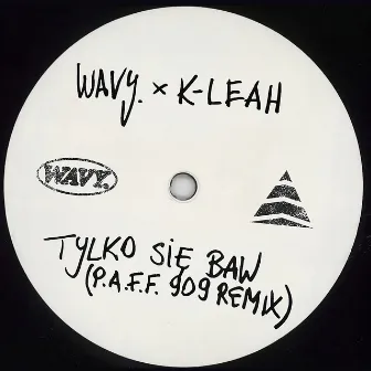 TYLKO SIĘ BAW (P.A.F.F. 909 Remix) by K-Leah