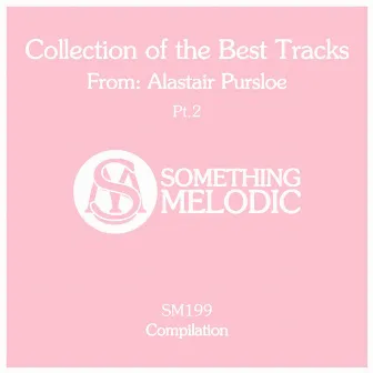 Collection of the Best Tracks From: Alastair Pursloe, Pt. 2 by Alastair Pursloe